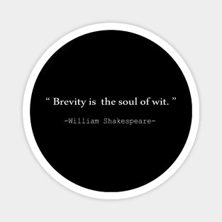 Brevity is the soul of wit Magnet